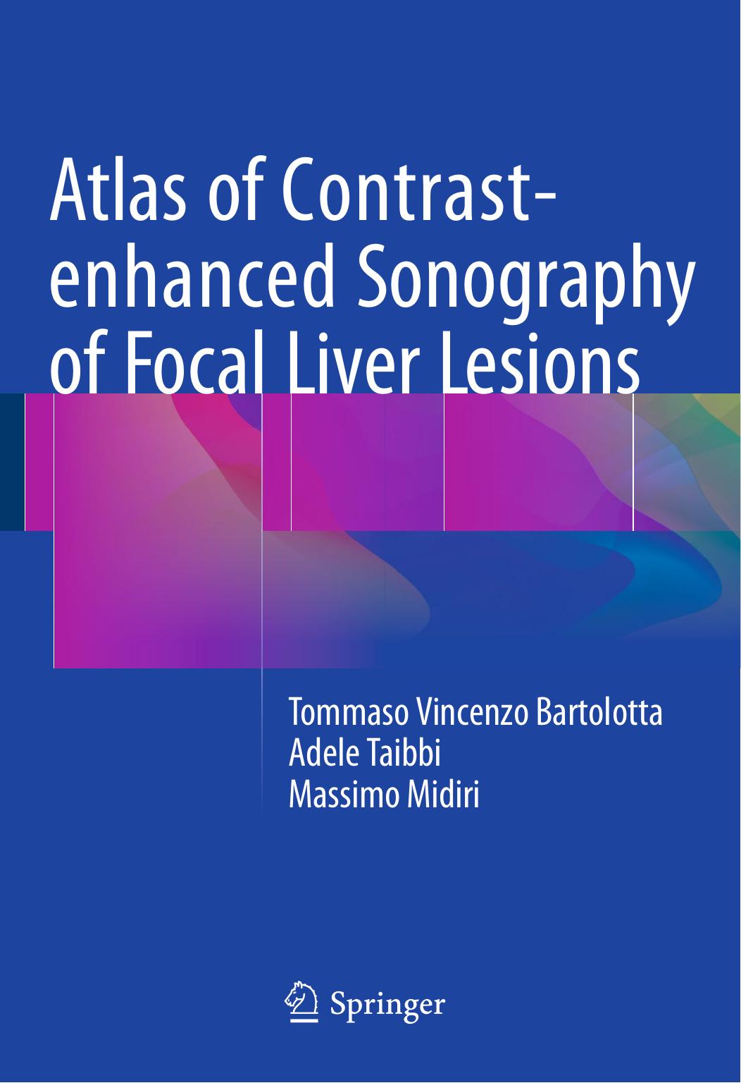 Atlas of Contrast-enhanced Sonography of Focal Liver Lesions (Repost) by Tommaso Vincenzo Bartolotta Adele Taibbi Massimo Midiri