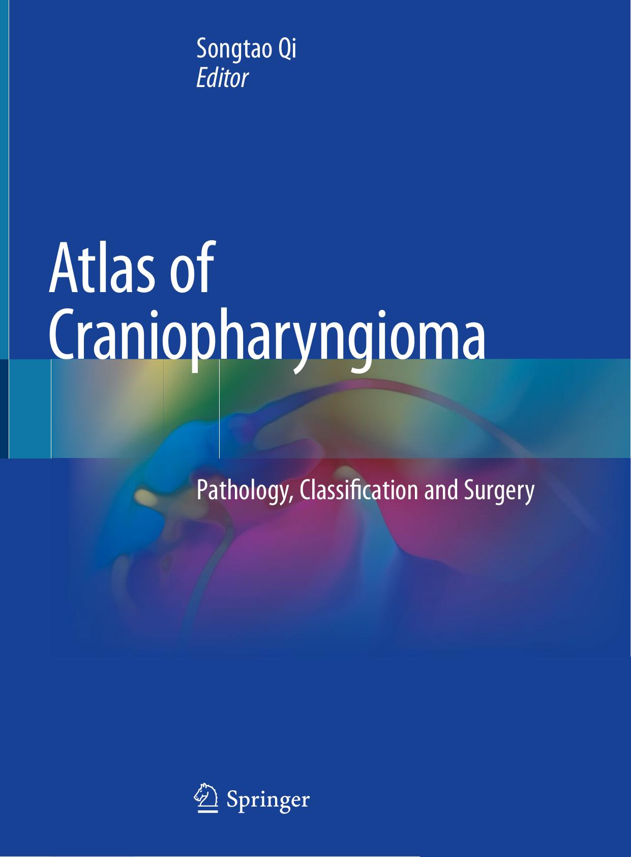 Atlas of Craniopharyngioma: Pathology, Classification and Surgery by Songtao Qi