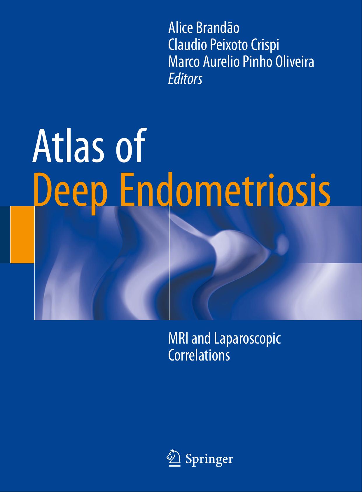 Atlas of Deep Endometriosis by Alice Brandão Claudio Peixoto Crispi Marco Aurelio Pinho Oliveira