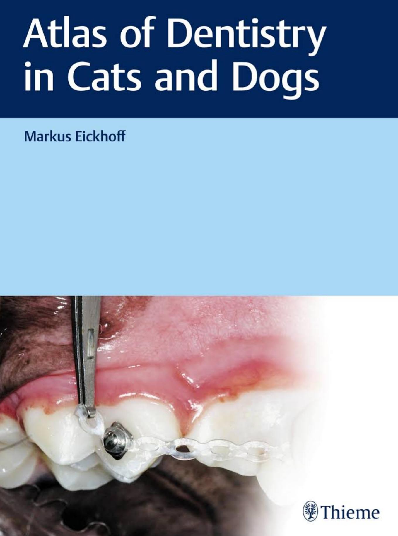 Atlas of Dentistry in Cats and Dogs by Markus Eickhoff
