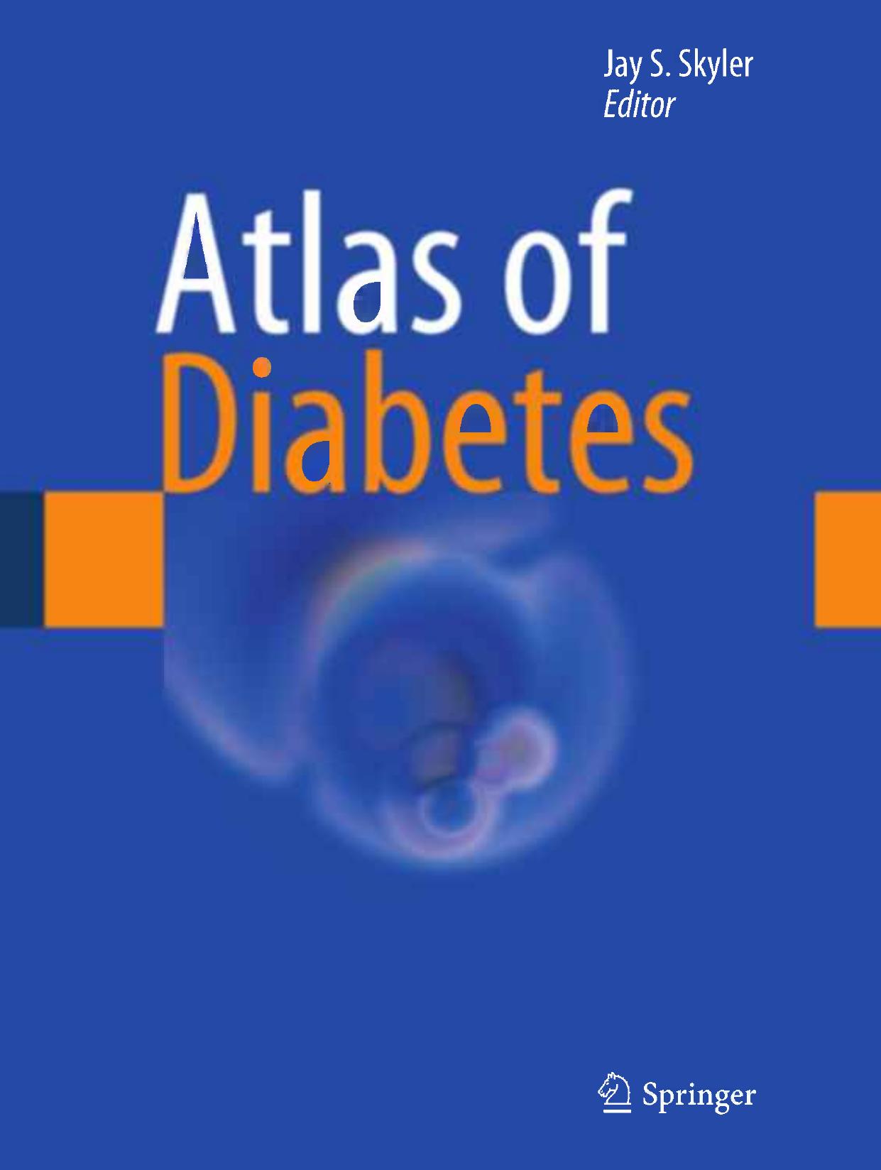 Atlas of Diabetes: Fourth Edition by Gordon C. Weir MD Susan Bonner-Weir PhD Arun Sharma PhD (auth.) Jay Skyler (eds.)