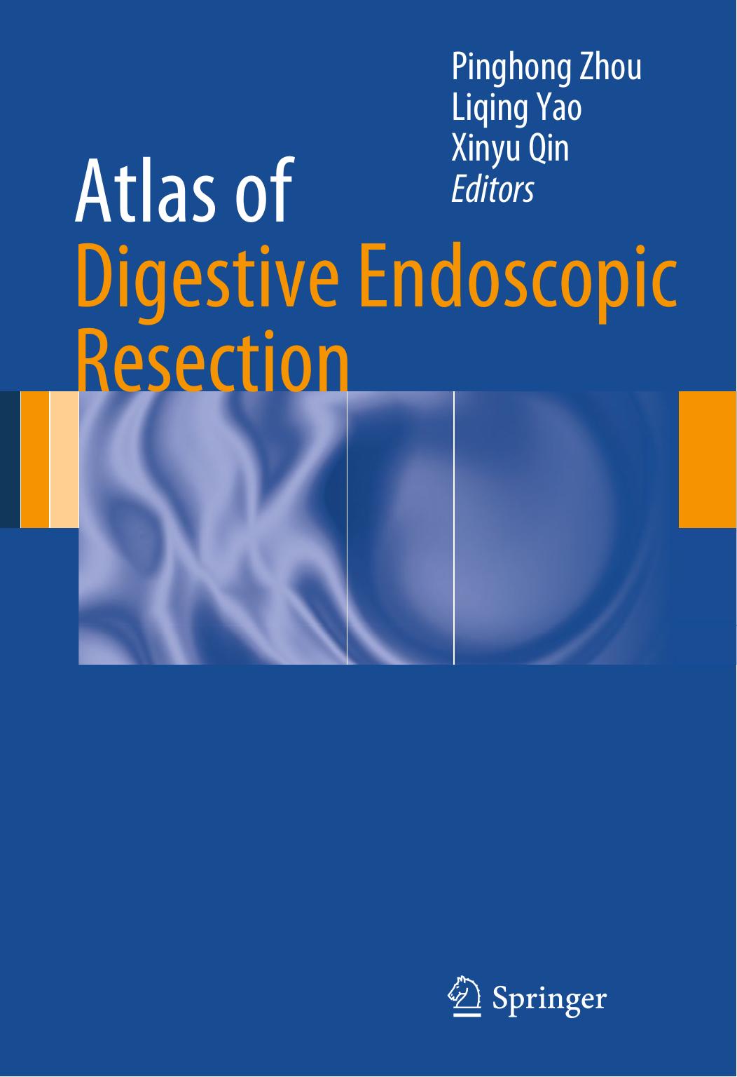 Atlas of Digestive Endoscopic Resection by Zhou Pinghong Yao Liqing Qin Xinyu