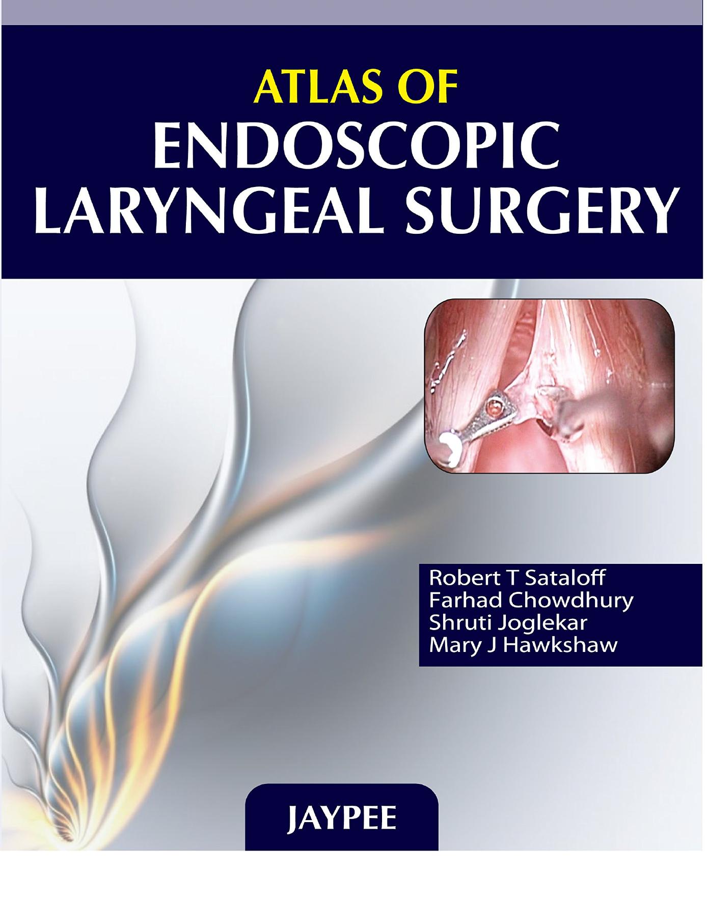 Atlas of Endoscopic Laryngeal Surgery by Sataloff R. Chowdhury F
