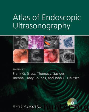 Atlas of Endoscopic Ultrasonography by frank g. gress thomas j. savides Brenna C. Bounds John C. Deutsch