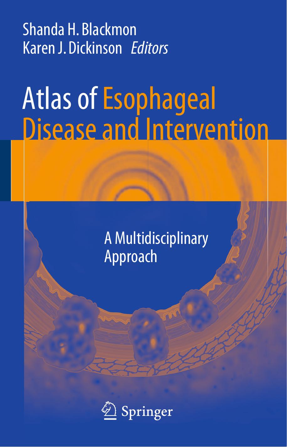 Atlas of Esophageal Disease and Intervention: A Multidisciplinary Approach by Shanda H. Blackmon Karen J. Dickinson (eds.)
