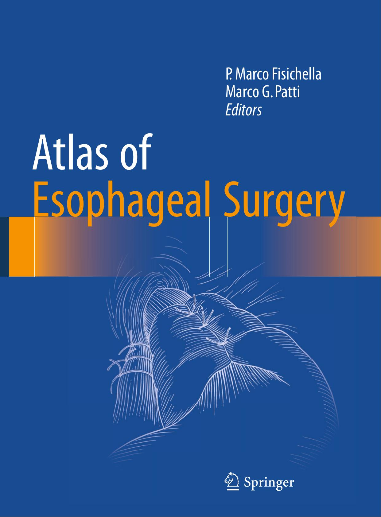 Atlas of Esophageal Surgery by P. Marco Fisichella Marco G. Patti (eds.)