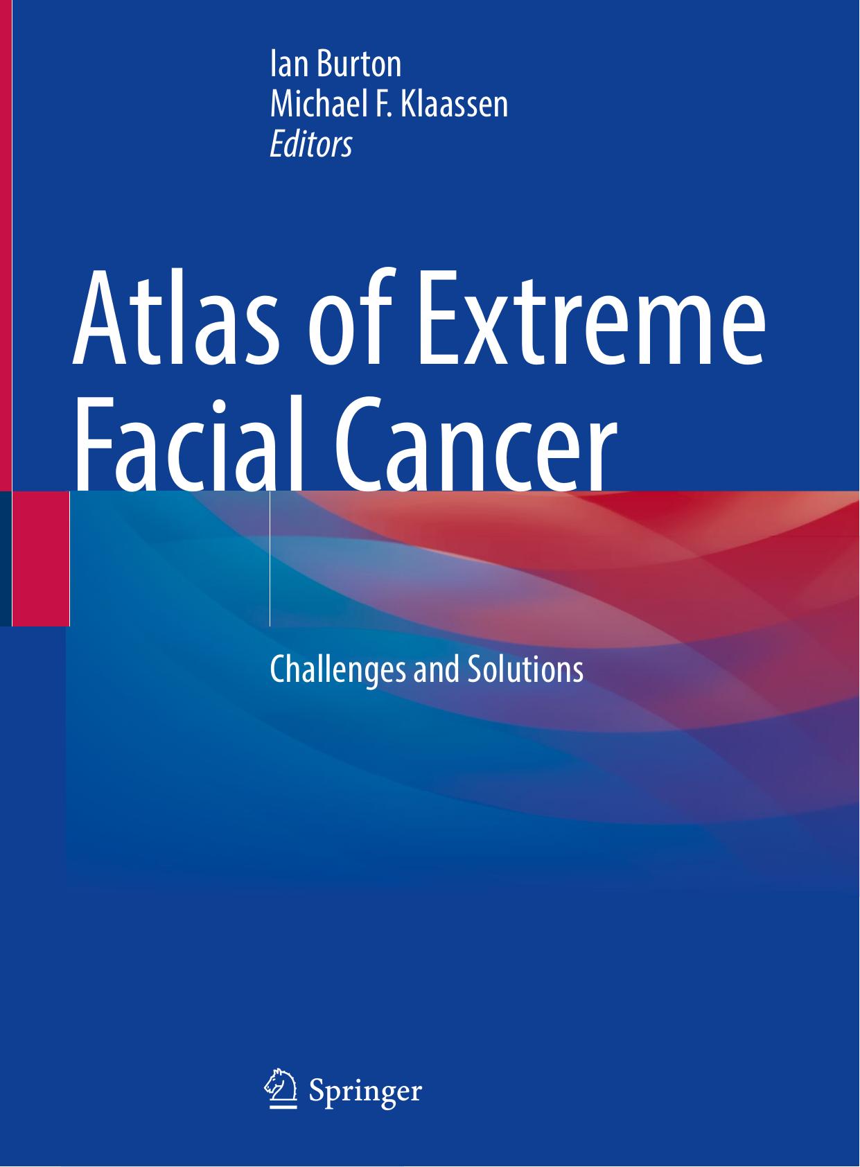 Atlas of Extreme Facial Cancer: Challenges and Solutions by Ian Burton (editor) Michael F. Klaassen (editor)