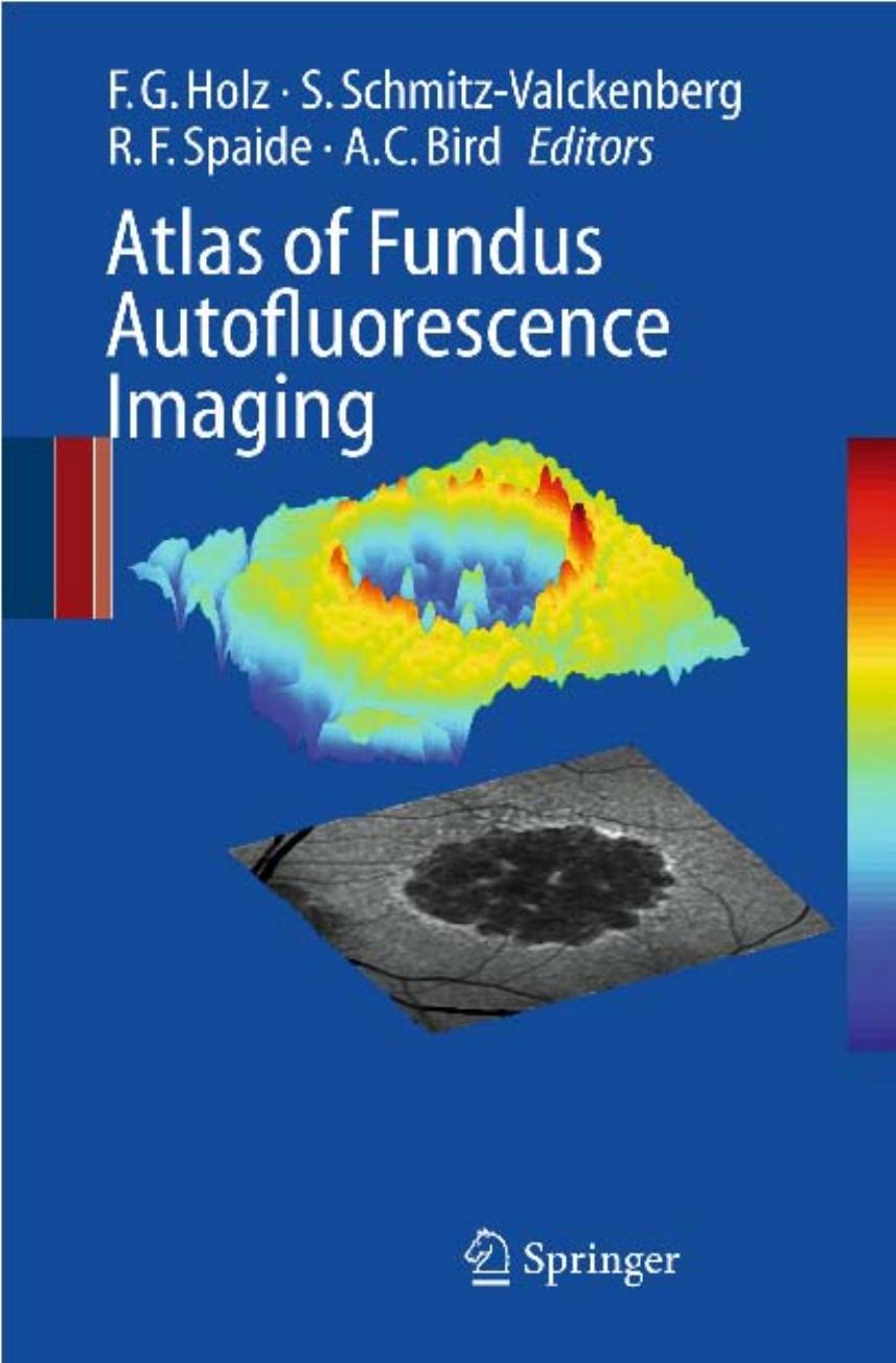 Atlas of Fundus Autofluorescence Imaging by Frank G. Holz Steffen Schmitz-Valckenberg Richard F. Spaide Alan C. Bird