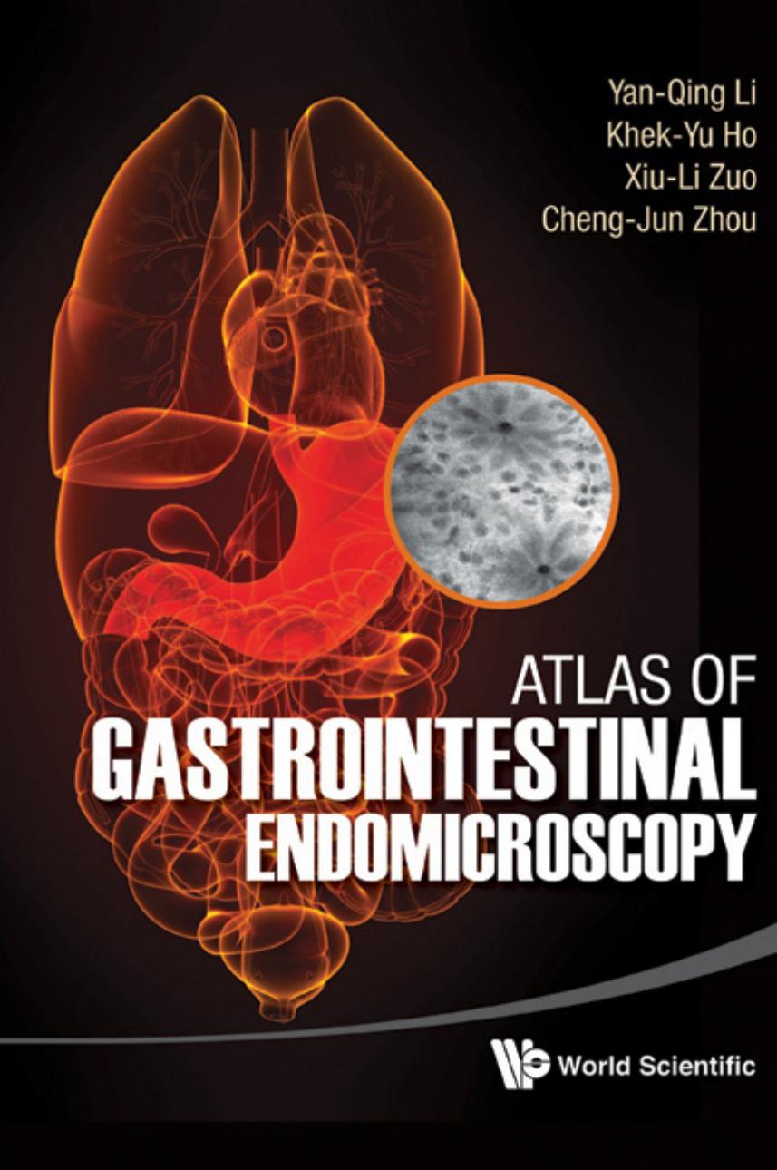 Atlas of Gastrointestinal Endomiscroscopy by Zuo Xiu-Li Li Yan-Qing Ho Khek-Yu