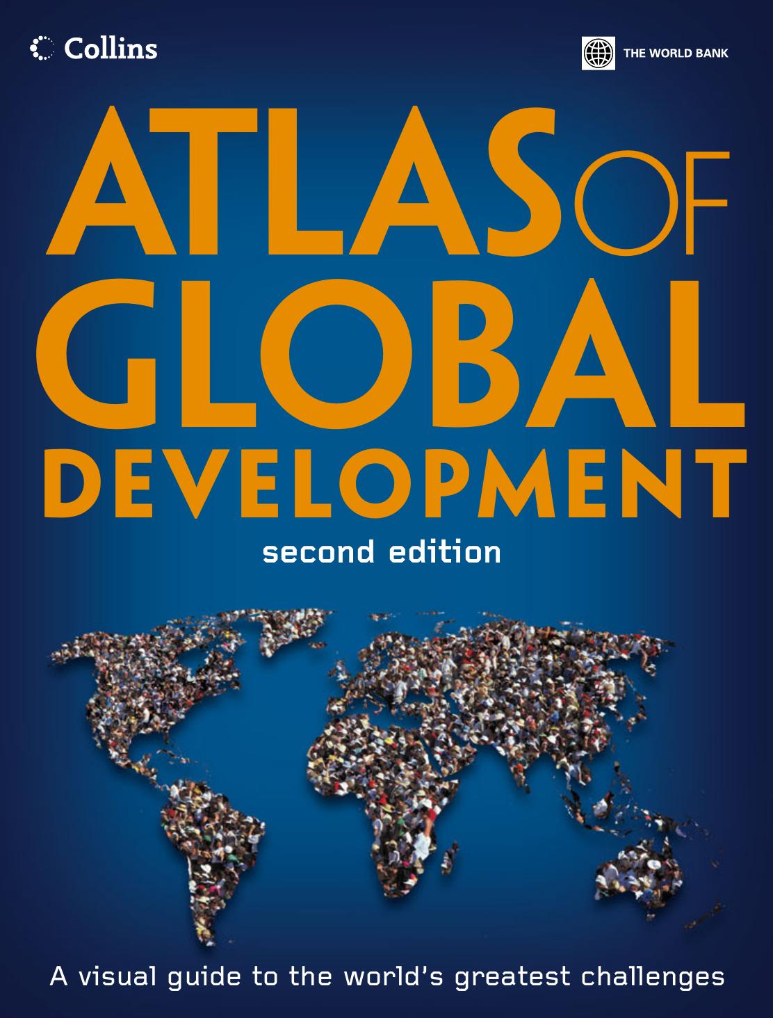 Atlas of Global Development, Second Edition: A Visual Guide to the World's Greatest Challenges by World Bank
