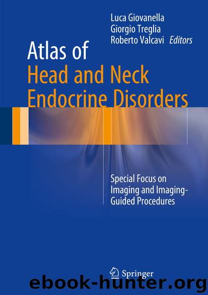 Atlas of Head and Neck Endocrine Disorders by Luca Giovanella Giorgio Treglia & Roberto Valcavi