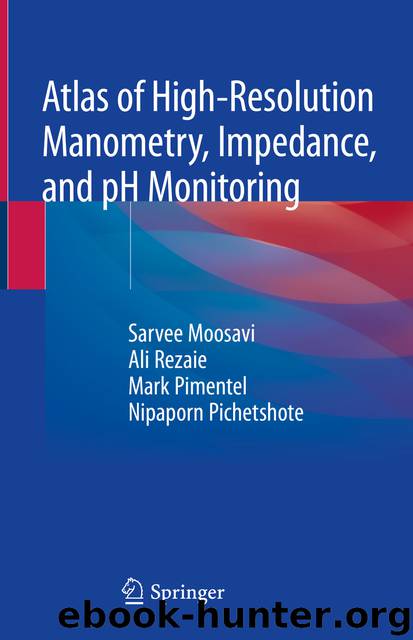 Atlas of High-Resolution Manometry, Impedance, and pH Monitoring by Sarvee Moosavi & Ali Rezaie & Mark Pimentel & Nipaporn Pichetshote