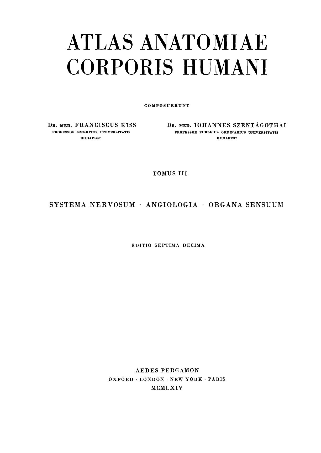 Atlas of Human Anatomy. Nervous SystemâAngiologyâSense Organs by Ferenc Kiss and János Szentágothai (Auth.)