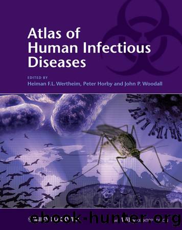 Atlas of Human Infectious Diseases by Heiman F.L.Wertheim & Peter Horby & John P.Woodall