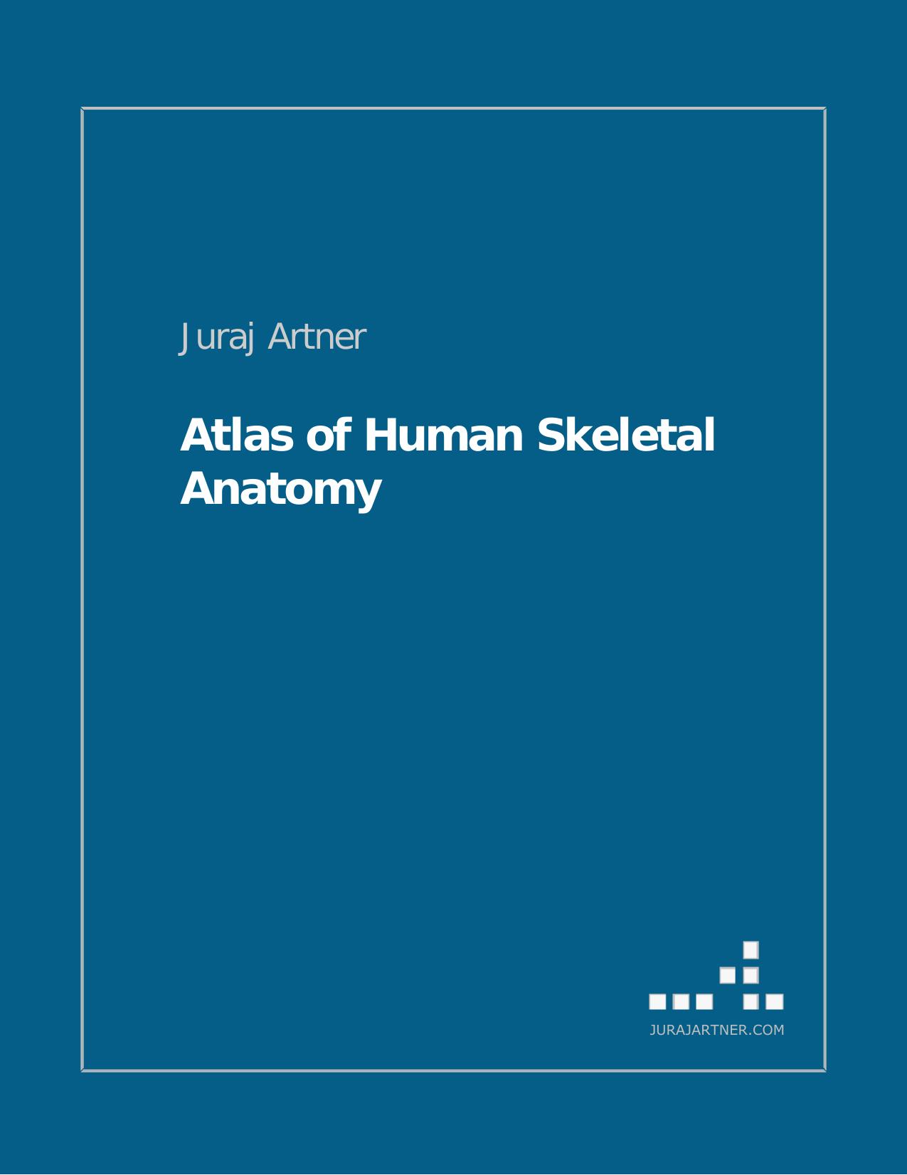 Atlas of Human Skeletal Anatomy by Juraj Artner
