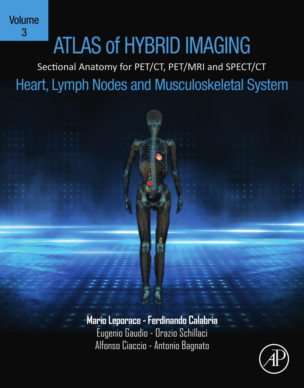 Atlas of Hybrid Imaging Sectional Anatomy for PET/CT, PET/MRI and SPECT/CT Vol. 3: Heart, Lymph Node and Musculoskeletal System: Sectional Anatomy for PET/CT, PET/MRI and SPECT/CT by unknow