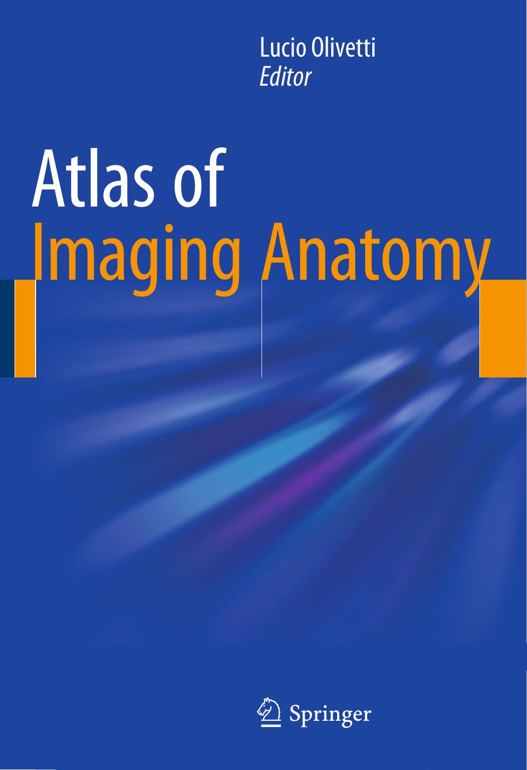Atlas of Imaging Anatomy by Lucio Olivetti (eds.)