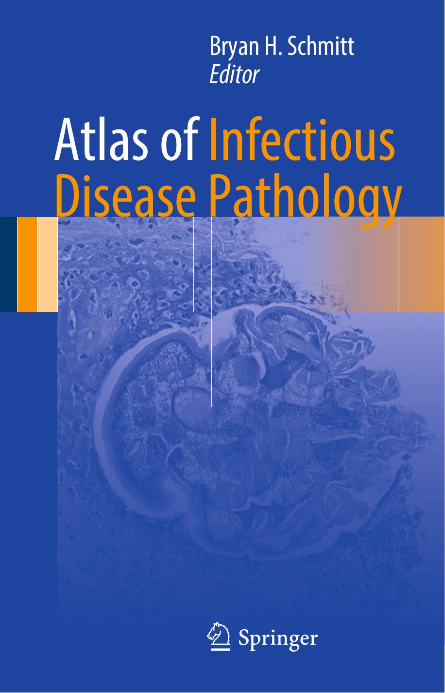 Atlas of Infectious Disease Pathology by Bryan H. Schmitt (eds.)