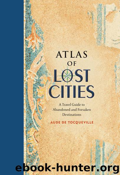Atlas of Lost Cities by Aude de Tocqueville & Karin Doering-Froger