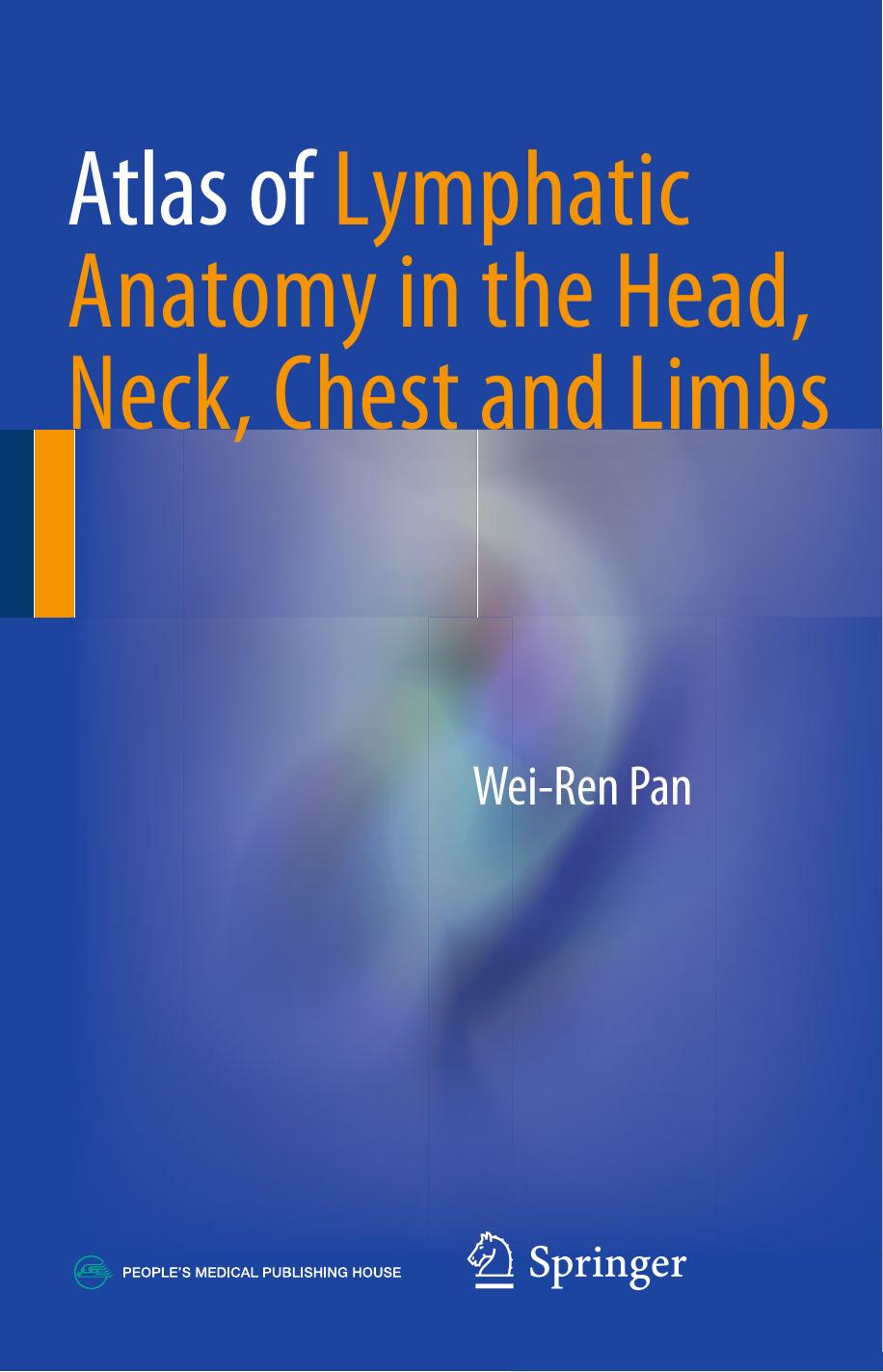 Atlas of Lymphatic Anatomy in the Head, Neck, Chest and Limbs by Wei-Ren Pan (auth.)