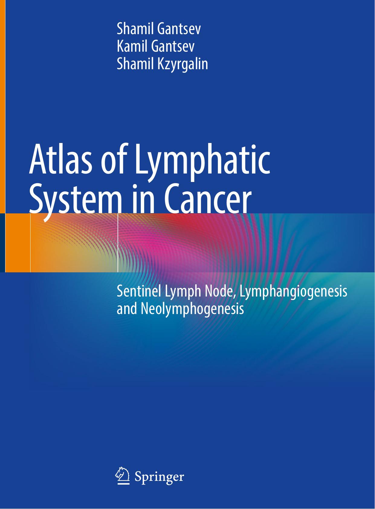Atlas of Lymphatic System in Cancer: Sentinel Lymph Node, Lymphangiogenesis and Neolymphogenesis by Unknow