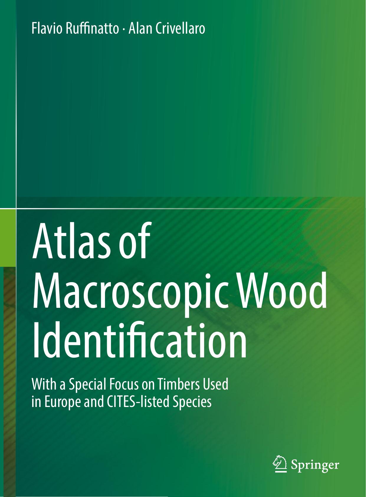 Atlas of Macroscopic Wood Identification: With a Special Focus on Timbers Used in Europe and CITES-listed Species by Flavio Ruffinatto Alan Crivellaro