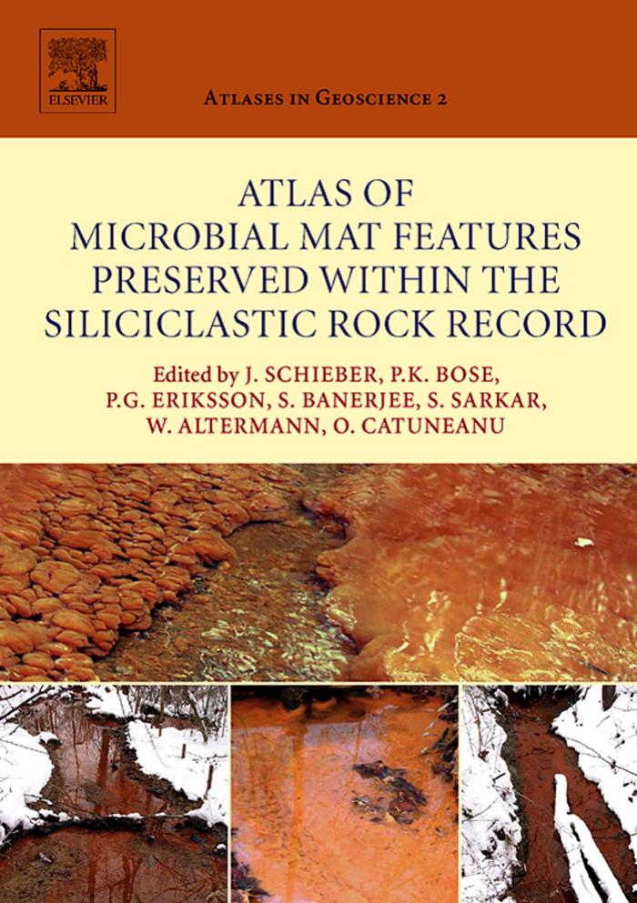 Atlas of Microbial Mat Features Preserved within the Siliciclastic Rock Record (Atlases in Geoscience, Volume 2) by unknow