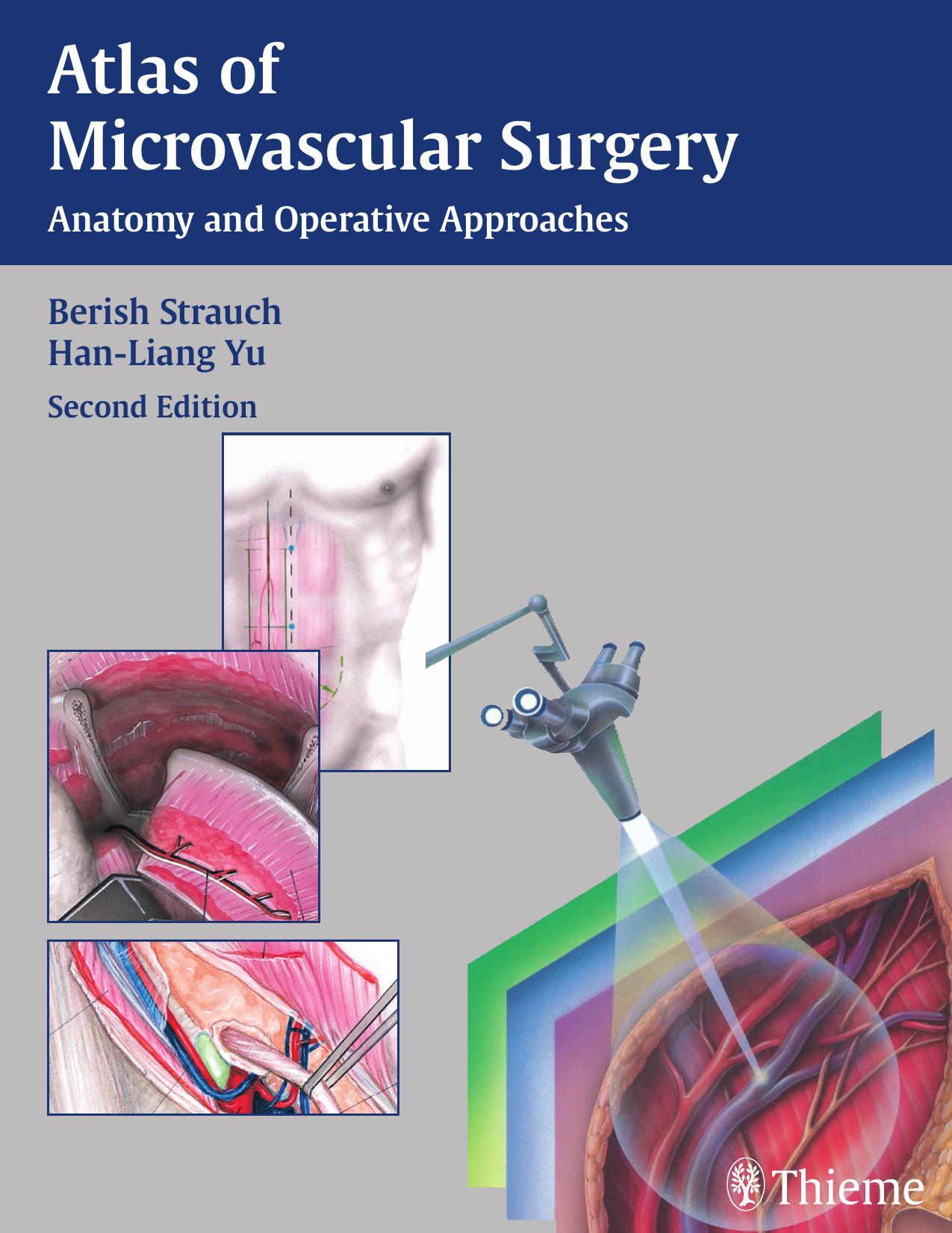 Atlas of Microvascular Surgery: Anatomy and Operative Approaches by Berish Strauch Han-Liang Yu