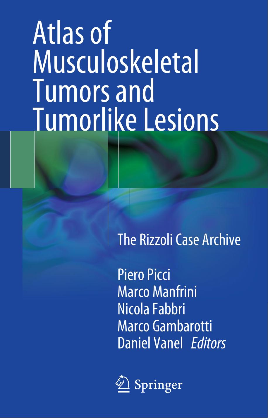Atlas of Musculoskeletal Tumors and Tumorlike Lesions: The Rizzoli Case Archive by unknow