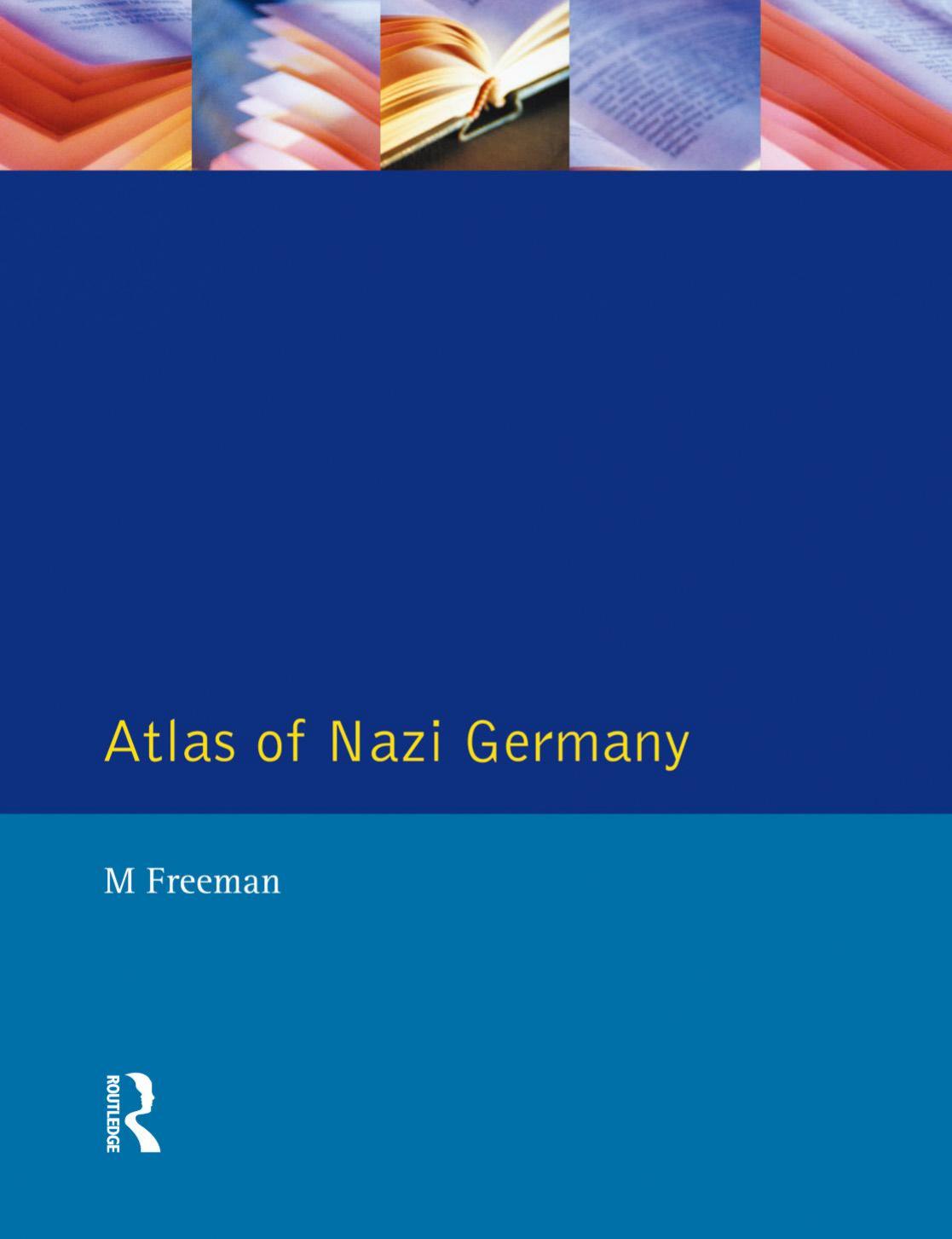 Atlas of Nazi Germany : a political, economic, and social anatomy of the Third Reich by Michael Freeman & Jayne Lewin & Tim Mason