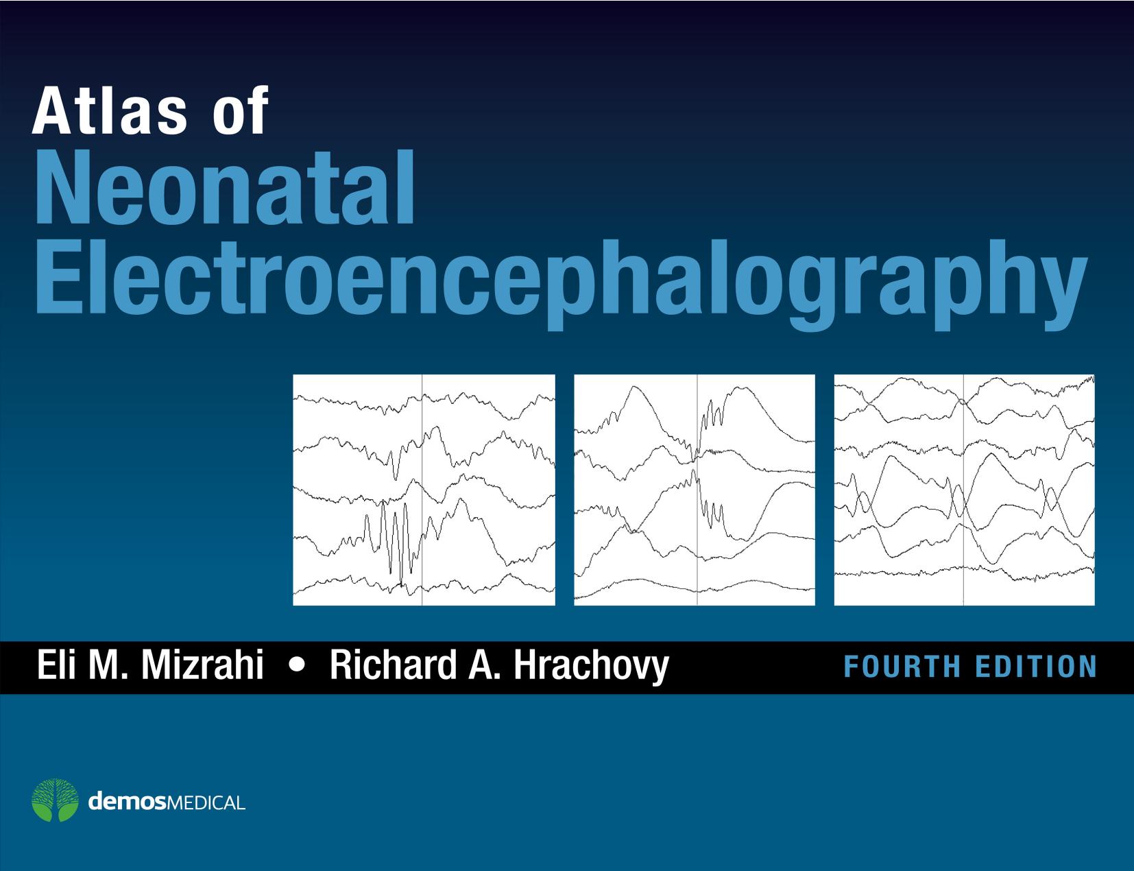 Atlas of Neonatal Electroencephalography, Fourth Edition by Eli M. Mizrahi MD / Richard A. Hrachovy MD