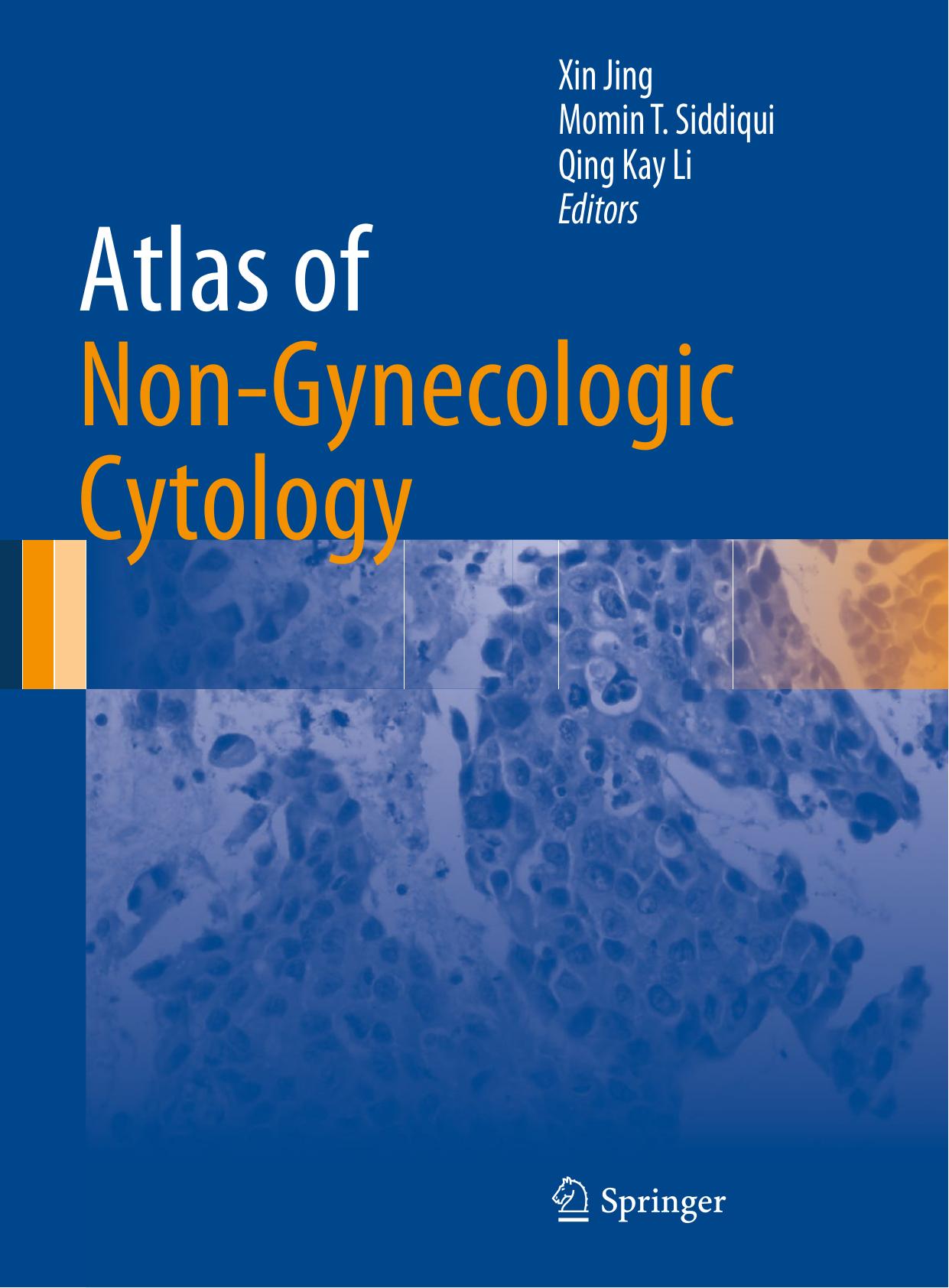 Atlas of Non-Gynecologic Cytology by Xin Jing Momin T. Siddiqui Qing Kay Li