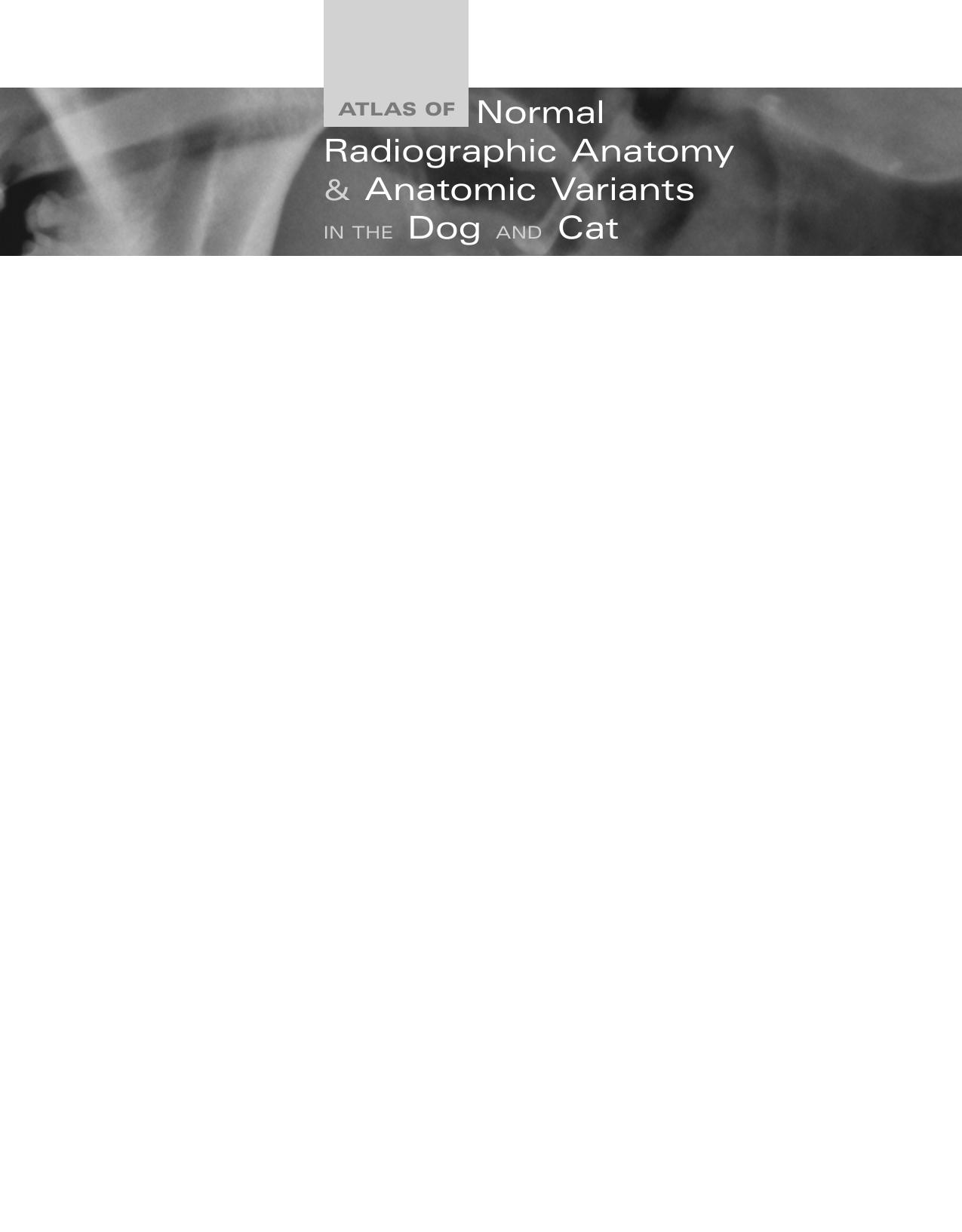 Atlas of Normal Radiographic Anatomy and Anatomic Variants in the Dog and Cat, 2e by Donald E. Thrall DVM PhD DACVR Ian D. Robertson BVSc DACVR