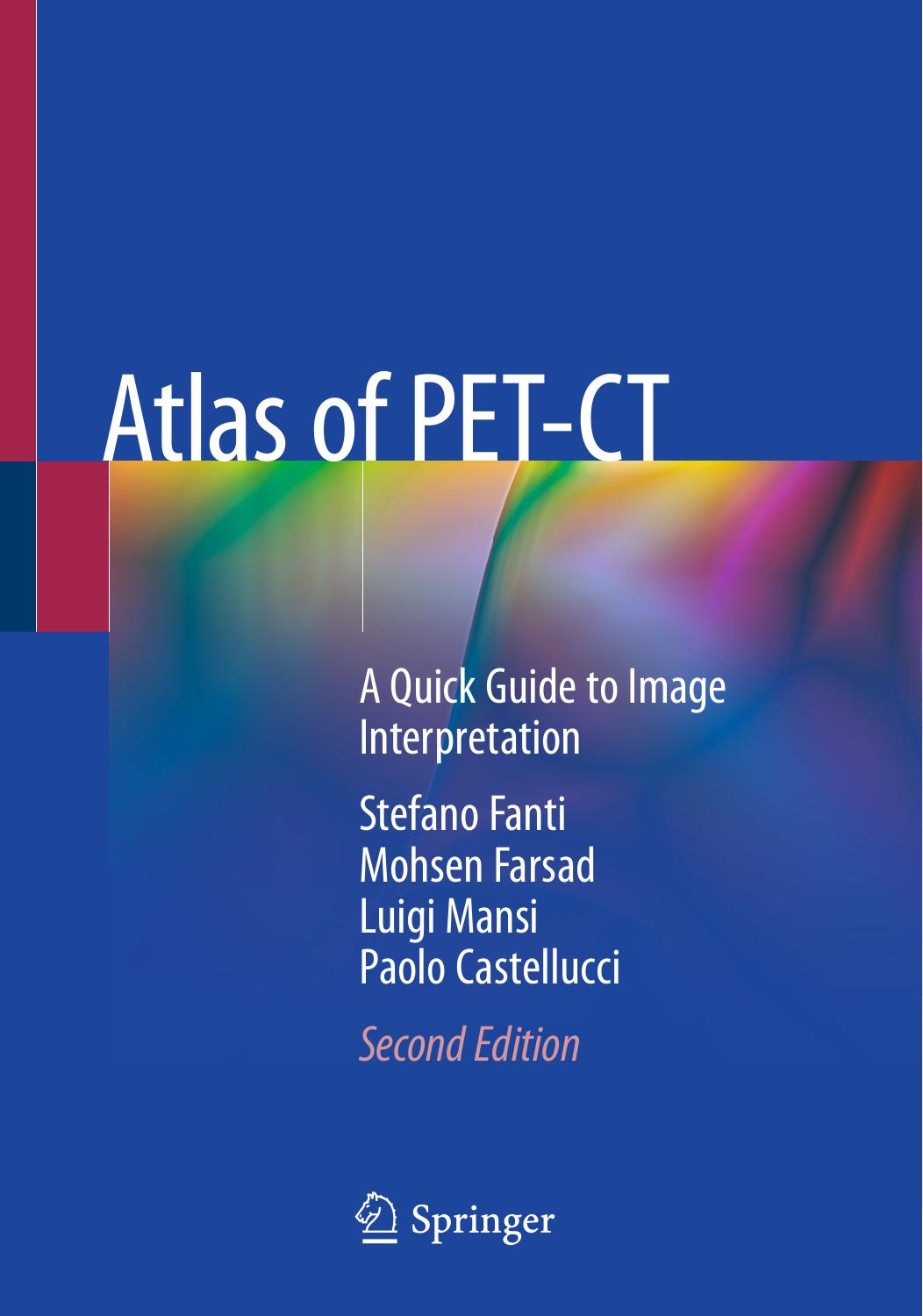Atlas of PET-CT : a Quick Guide to Image Interpretation. by Stefano Fanti