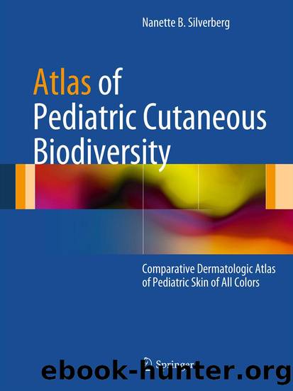 Atlas of Pediatric Cutaneous Biodiversity by Nanette B. Silverberg & Nanette B. Silverberg