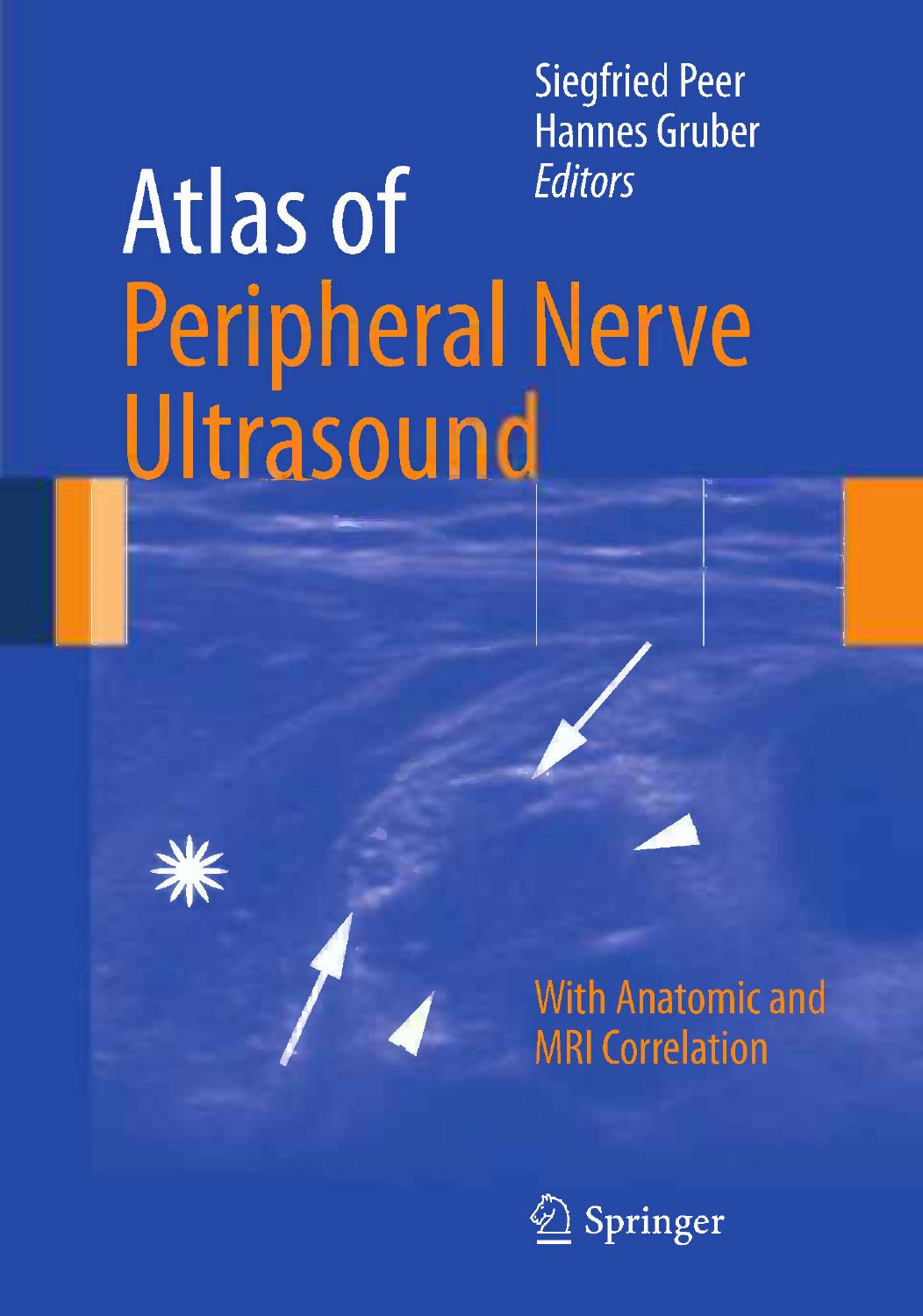 Atlas of Peripheral Nerve Ultrasound: With Anatomic and MRI Correlation by Siegfried Peer (auth.) Siegfried Peer Hannes Gruber (eds.)