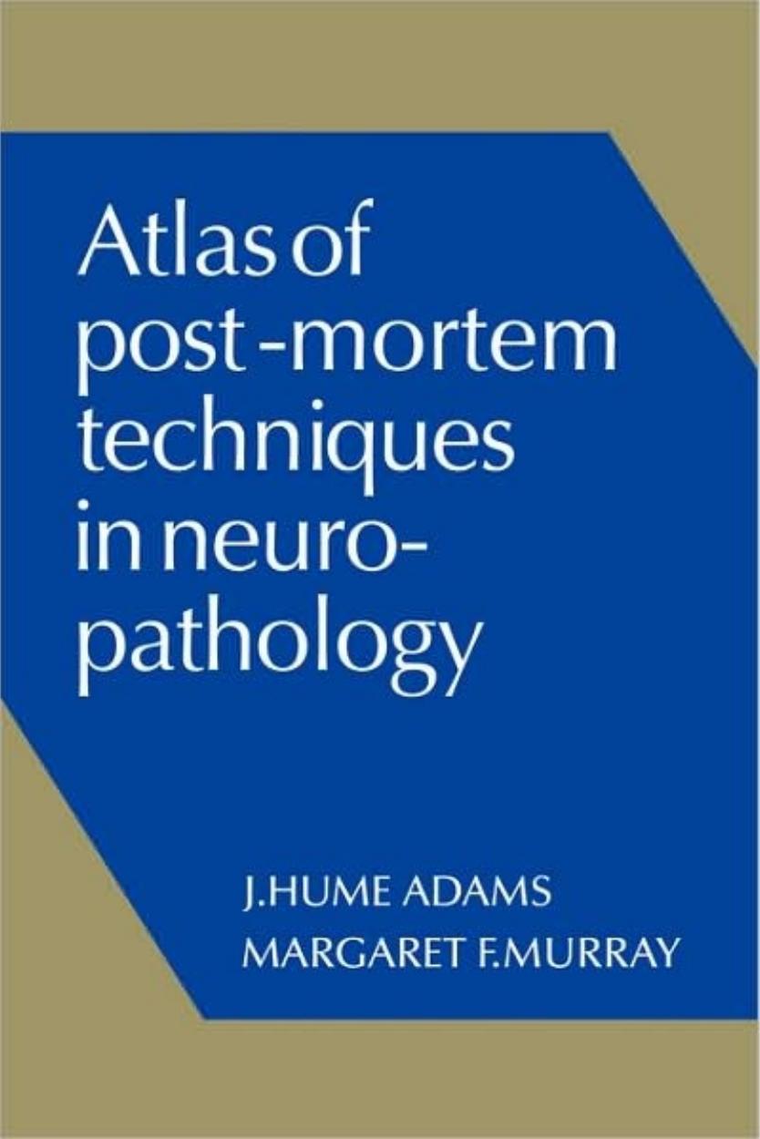 Atlas of Post-Mortem Techniques in Neuropathology by Adams J. Hume Murray Margaret F