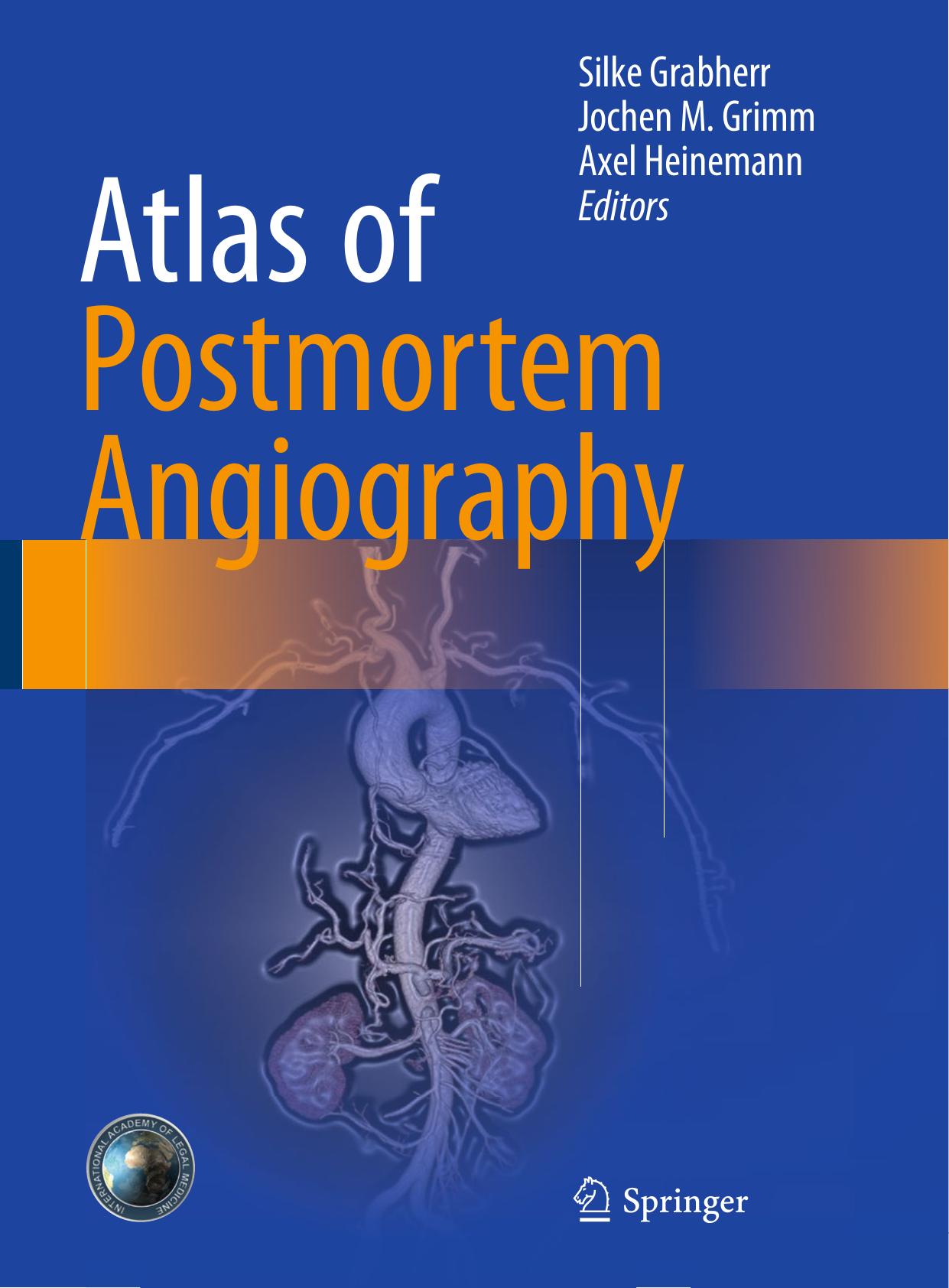 Atlas of Postmortem Angiography by Grabherr Silke;Grimm Jochen M.;Heinemann Axel