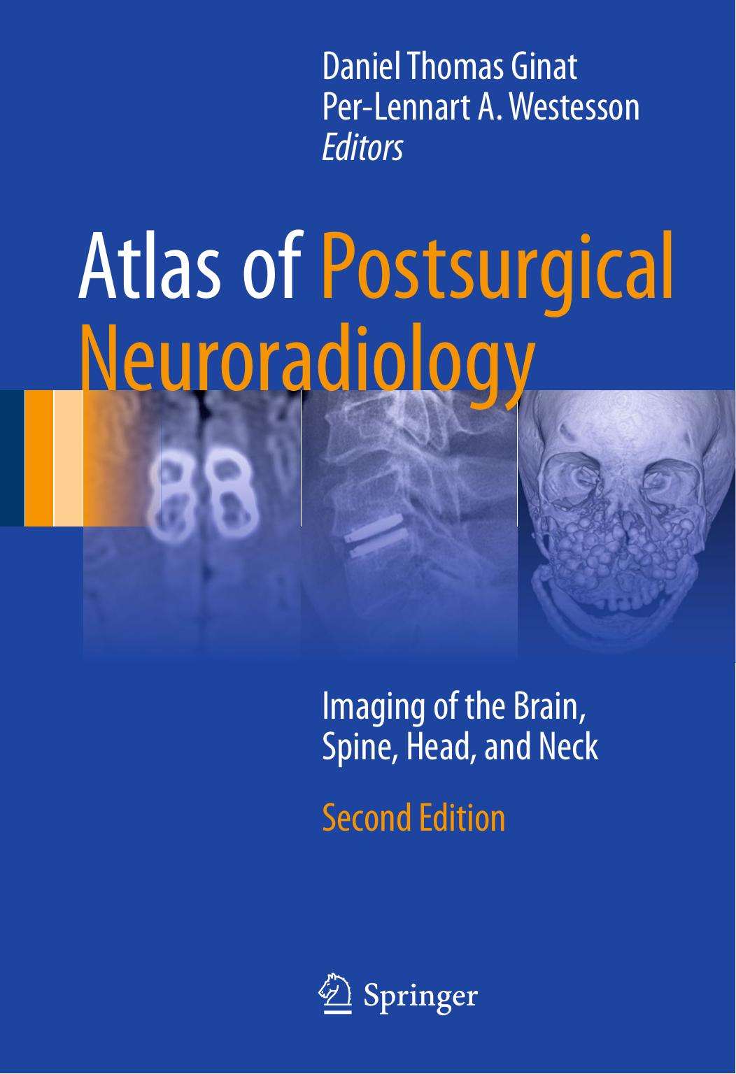 Atlas of Postsurgical Neuroradiology: Imaging of the Brain, Spine, Head, and Neck by Daniel Thomas Ginat Per-Lennart A. Westesson (eds.)