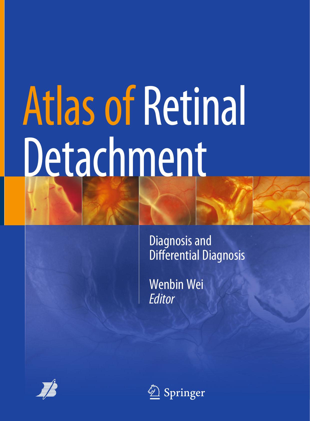 Atlas of Retinal Detachment  Diagnosis and by Wenbin Wei