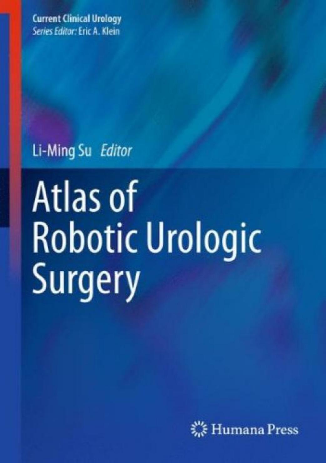 Atlas of Robotic Urologic Surgery (Current Clinical Urology) by Li-Ming Su