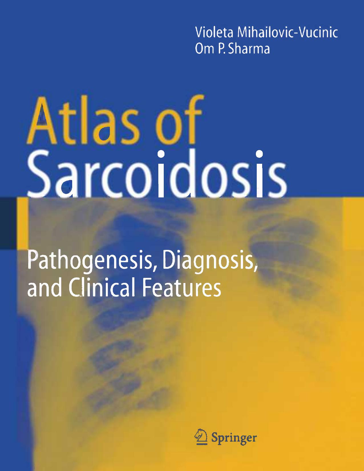 Atlas of Sarcoidosis: Pathogenesis, Diagnosis, and Clinical Features by unknow