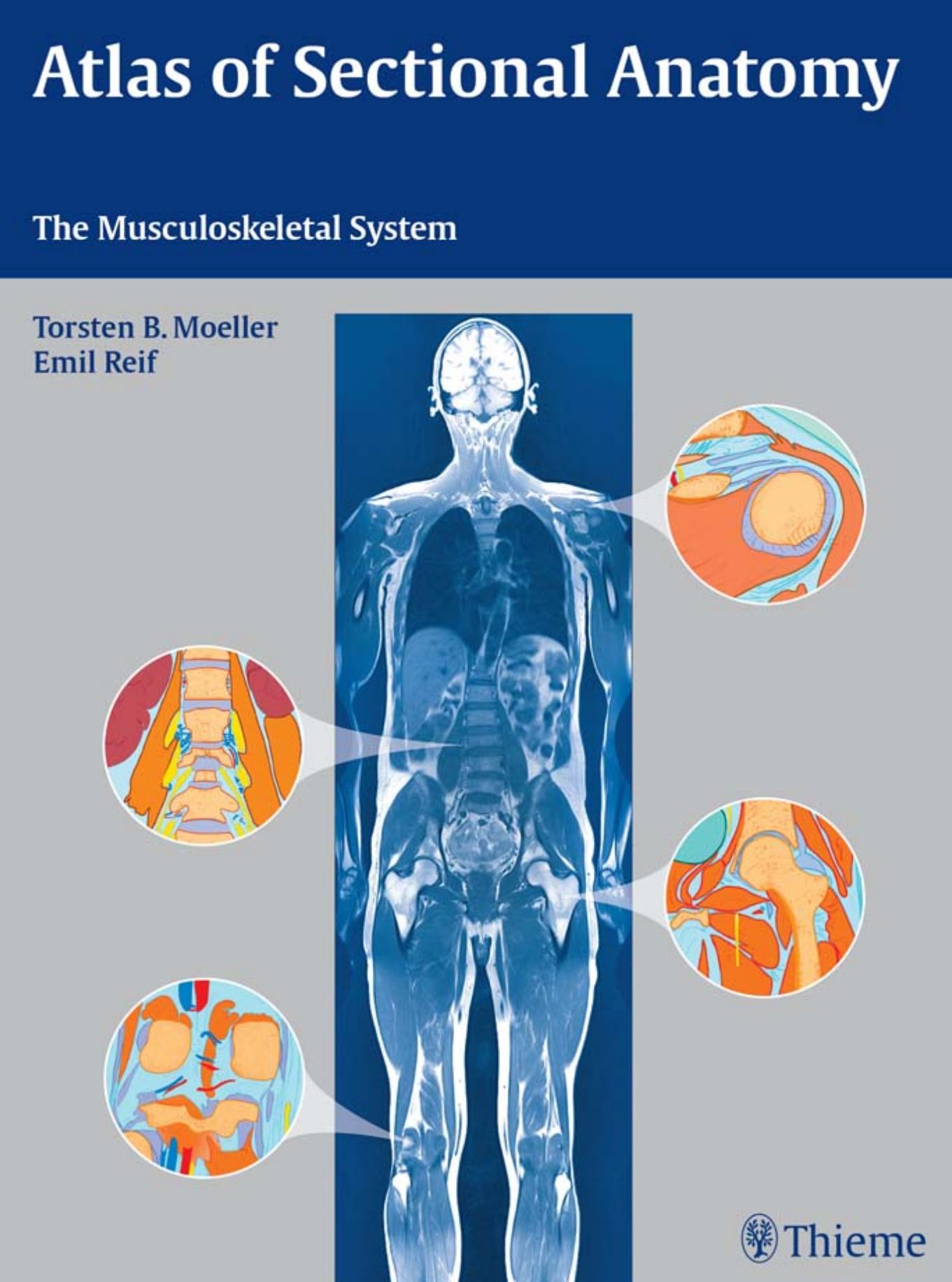 Atlas of Sectional Anatomy: The Musculoskeletal System by Torsten Bert Möller Emil Reif