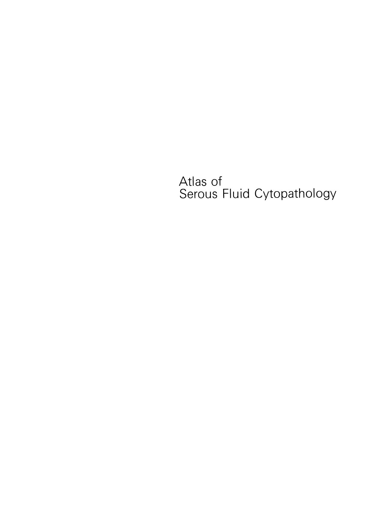 Atlas of Serous Fluid Cytopathology: A Guide to the Cells of Pleural, Pericardial, Peritoneal and Hydrocele Fluids by Arthur I. Spriggs DM FRCP FRCPath Michael M. Boddington MSc FRCPath (auth.)