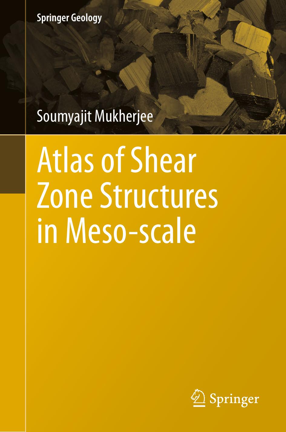 Atlas of Shear Zone Structures in Meso-scale by Soumyajit Mukherjee (auth.)