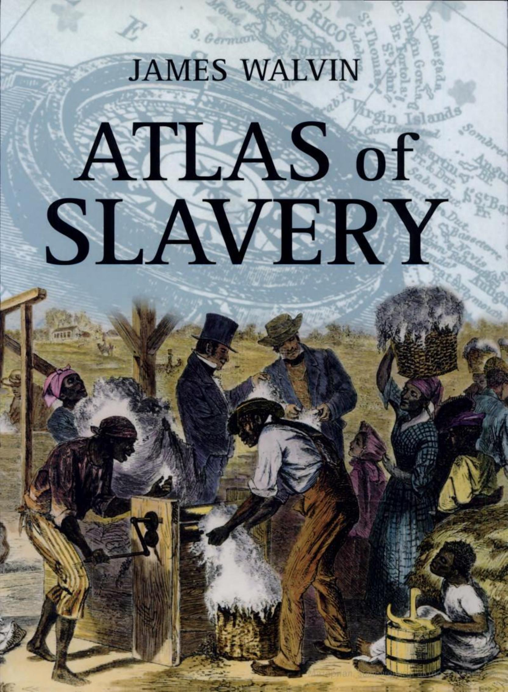 Atlas of Slavery by James Walvin