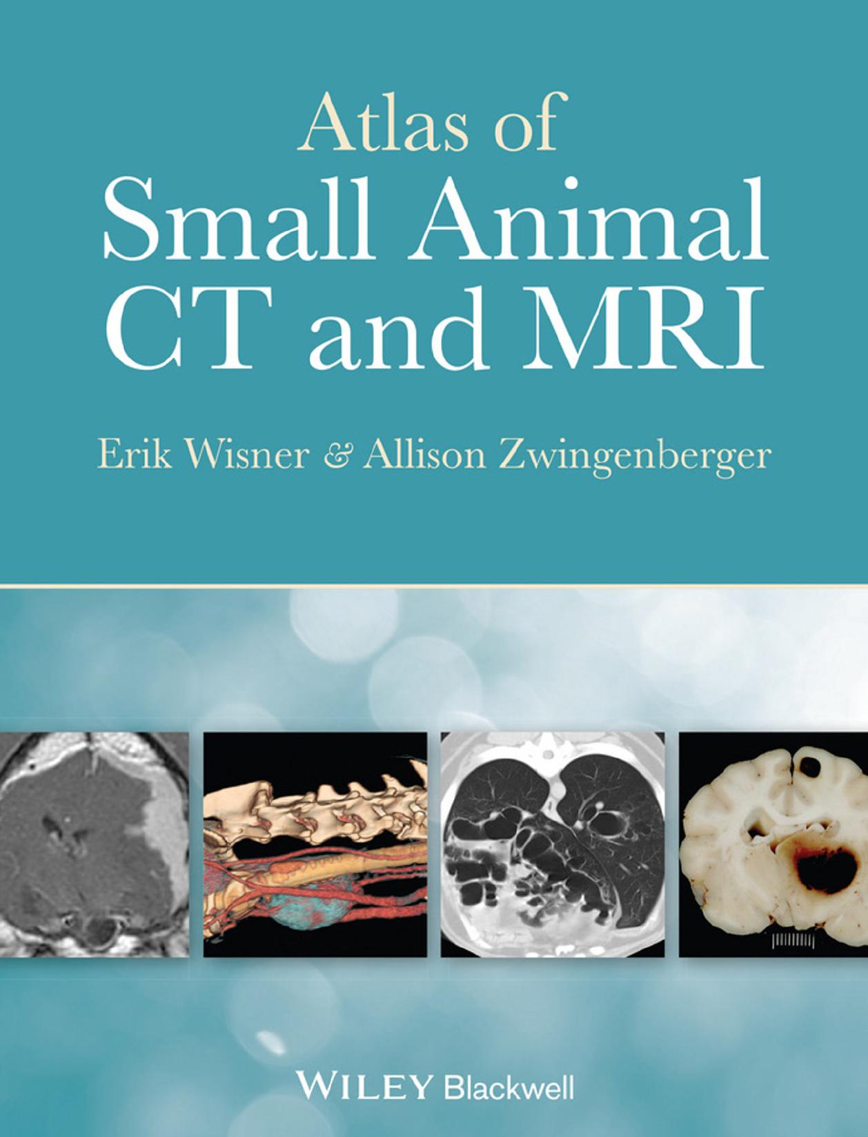 Atlas of Small Animal CT and MRI by Erik Wisner Allison Zwingenberger