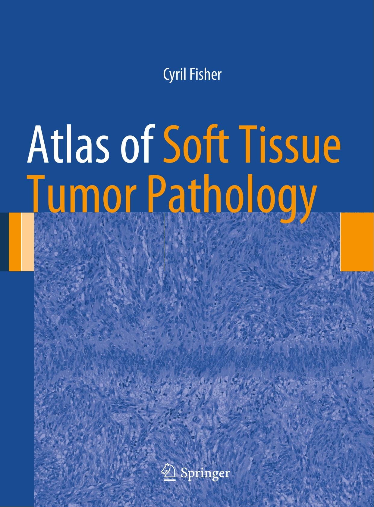 Atlas of Soft Tissue Tumor Pathology by Cyril Fisher (auth.)