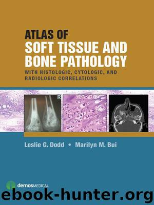 Atlas of Soft Tissue and Bone Pathology by Leslie G. Dodd MD & Marilyn Bui MD PhD