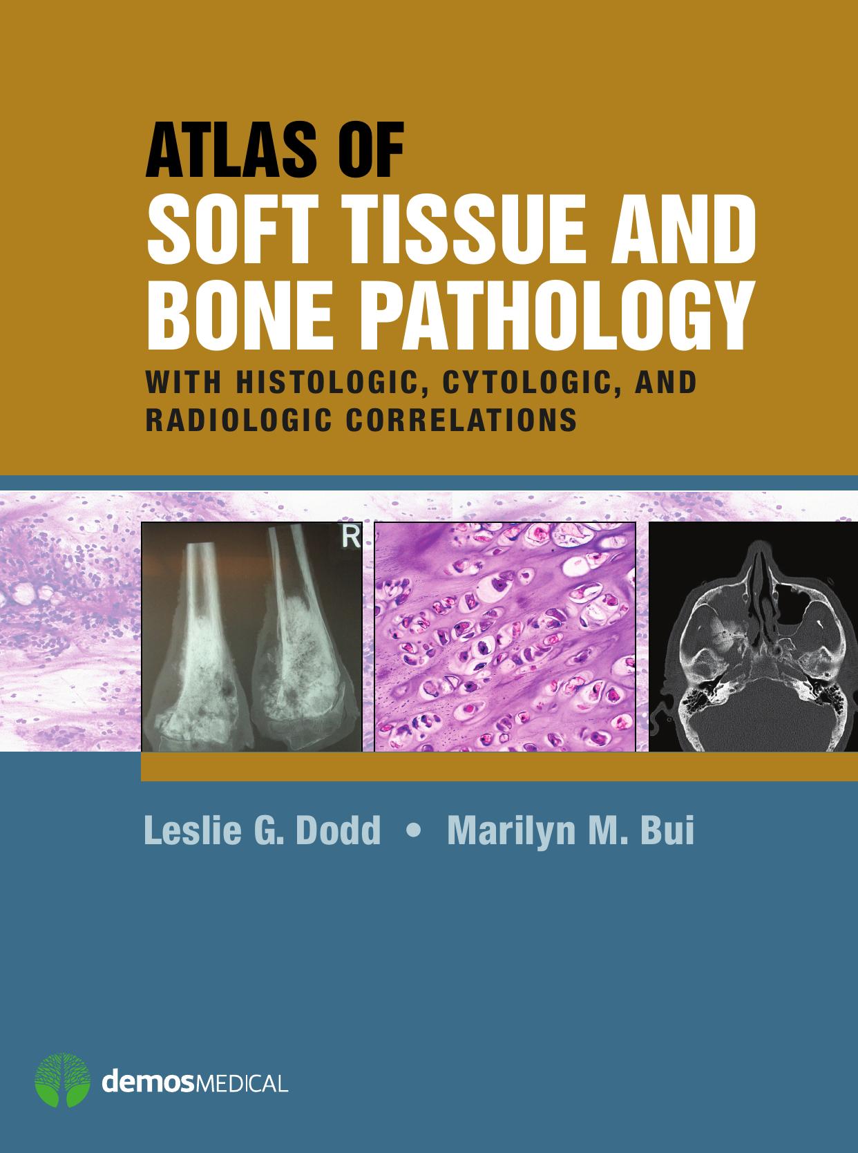 Atlas of Soft Tissue and Bone Pathology: With Histologic, Cytologic, and Radiologic Correlations by Leslie G. Dodd MD